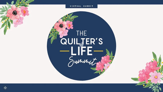 The Quilters Life Summit: Make Time to Quilt with More Joy, Play and Purpose - Craftapalooza Designs